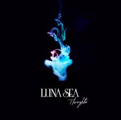Luna Sea : Thoughts